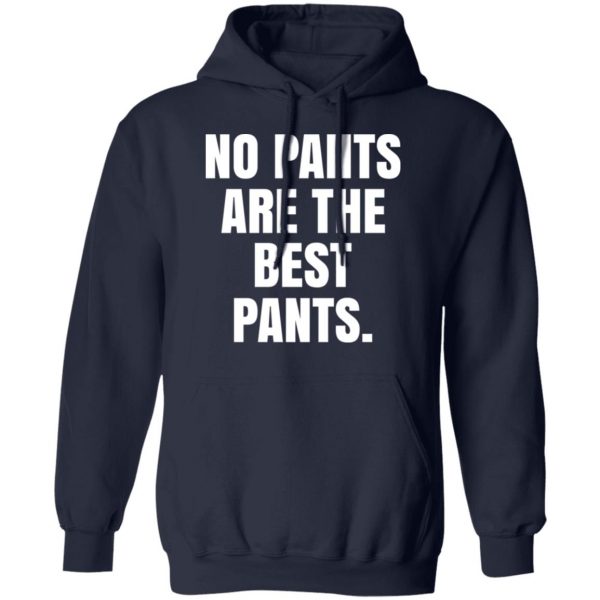 No Pants Are The Best Pants T-Shirts, Hoodies, Sweater 11
