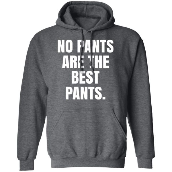 No Pants Are The Best Pants T-Shirts, Hoodies, Sweater 12
