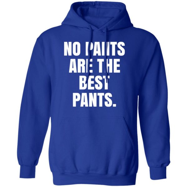 No Pants Are The Best Pants T-Shirts, Hoodies, Sweater 13