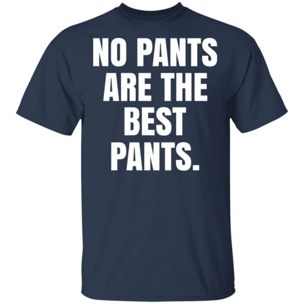 No Pants Are The Best Pants T-Shirts, Hoodies, Sweater 3