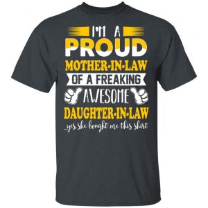I'm A Proud Mother In Law Of A Freaking Awesome Daughter In Law T-Shirts, Hoodies, Sweater 14
