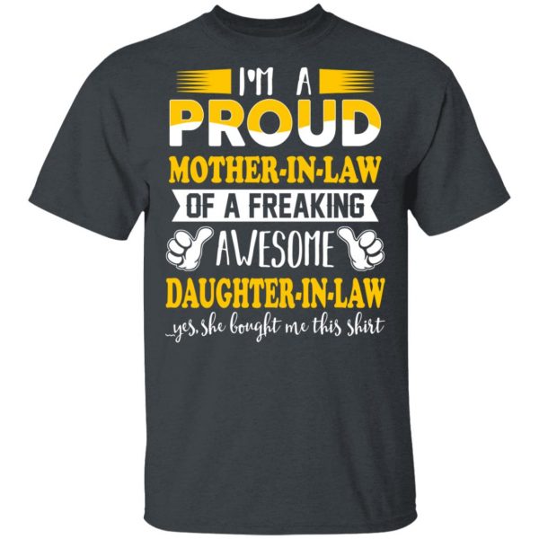 I'm A Proud Mother In Law Of A Freaking Awesome Daughter In Law T-Shirts, Hoodies, Sweater 2