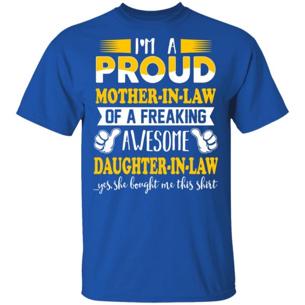 I'm A Proud Mother In Law Of A Freaking Awesome Daughter In Law T-Shirts, Hoodies, Sweater 4