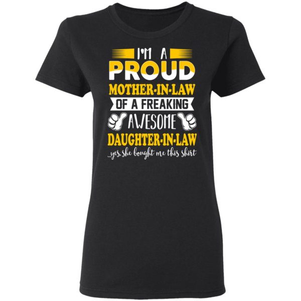 I'm A Proud Mother In Law Of A Freaking Awesome Daughter In Law T-Shirts, Hoodies, Sweater 5