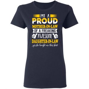I'm A Proud Mother In Law Of A Freaking Awesome Daughter In Law T-Shirts, Hoodies, Sweater 19