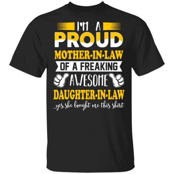 I'm A Proud Mother In Law Of A Freaking Awesome Daughter In Law T-Shirts, Hoodies, Sweater 1