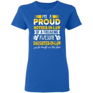 I'm A Proud Mother In Law Of A Freaking Awesome Daughter In Law T-Shirts, Hoodies, Sweater 20