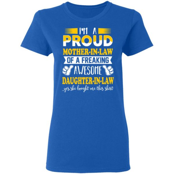 I'm A Proud Mother In Law Of A Freaking Awesome Daughter In Law T-Shirts, Hoodies, Sweater 8