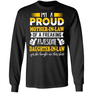 I'm A Proud Mother In Law Of A Freaking Awesome Daughter In Law T-Shirts, Hoodies, Sweater 21