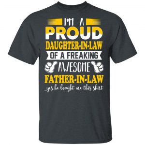 I'm A Proud Daughter In Law Of A Freaking Awesome Father In Law T-Shirts, Hoodies, Sweater 14