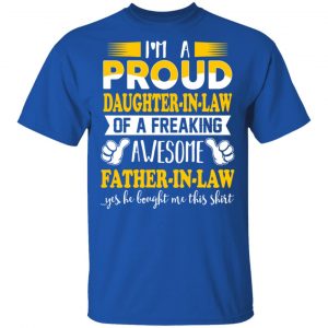 I'm A Proud Daughter In Law Of A Freaking Awesome Father In Law T-Shirts, Hoodies, Sweater 16