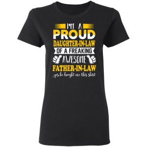 I'm A Proud Daughter In Law Of A Freaking Awesome Father In Law T-Shirts, Hoodies, Sweater 17