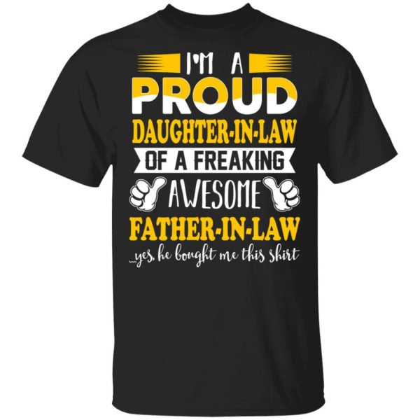 I'm A Proud Daughter In Law Of A Freaking Awesome Father In Law T-Shirts, Hoodies, Sweater 1