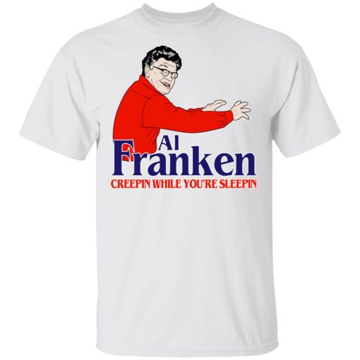 Al Franken Creepin While You’re Sleeping T-Shirts, Hoodies, Sweater - Image 2