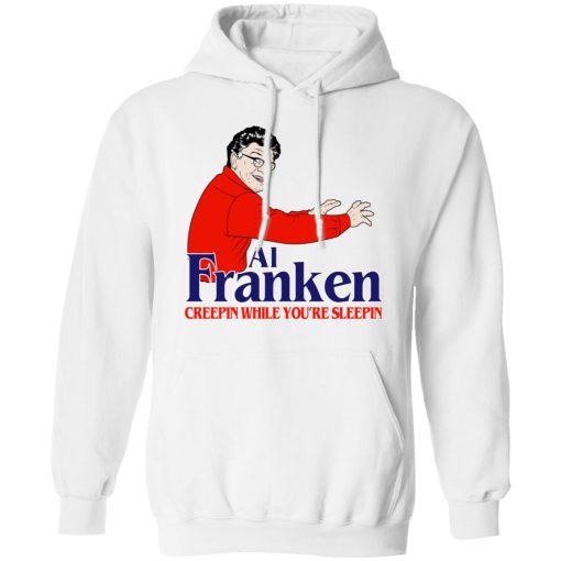 Al Franken Creepin While You’re Sleeping T-Shirts, Hoodies, Sweater - Image 11