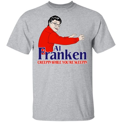 Al Franken Creepin While You’re Sleeping T-Shirts, Hoodies, Sweater - Image 3