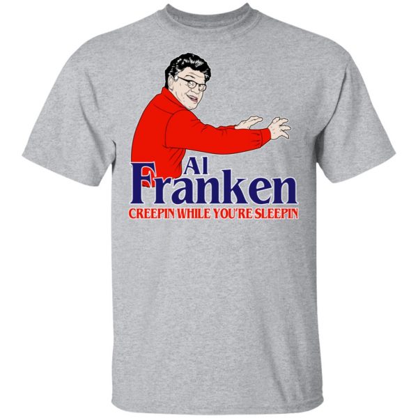 Al Franken Creepin While You’re Sleeping T-Shirts, Hoodies, Sweater 3