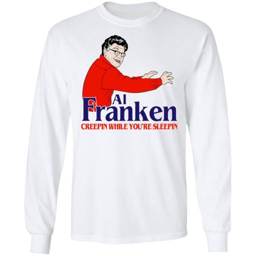 Al Franken Creepin While You’re Sleeping T-Shirts, Hoodies, Sweater - Image 8