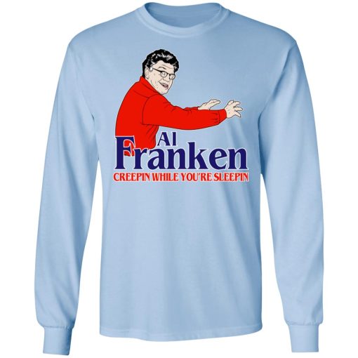 Al Franken Creepin While You’re Sleeping T-Shirts, Hoodies, Sweater - Image 9