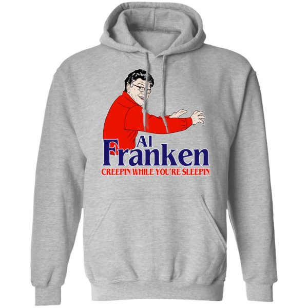 Al Franken Creepin While You’re Sleeping T-Shirts, Hoodies, Sweater 10
