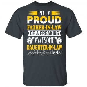 I'm A Proud Father In Law Of A Freaking Awesome Daughter In Law T-Shirts, Hoodies, Sweater 14