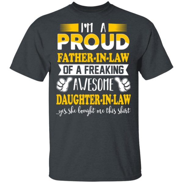 I'm A Proud Father In Law Of A Freaking Awesome Daughter In Law T-Shirts, Hoodies, Sweater 2