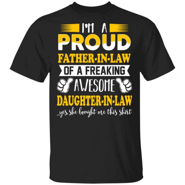 I'm A Proud Father In Law Of A Freaking Awesome Daughter In Law T-Shirts, Hoodies, Sweater 1