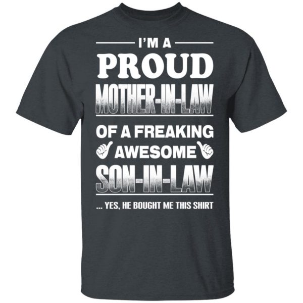 I'm A Proud Mother In Law Of A Freaking Awesome Son In Law T-Shirts, Hoodies, Sweater 2