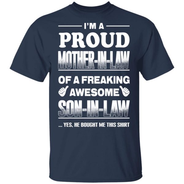 I'm A Proud Mother In Law Of A Freaking Awesome Son In Law T-Shirts, Hoodies, Sweater 3
