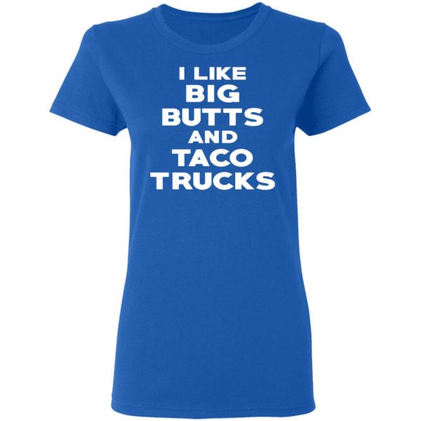 I Like Big Butts And Taco Trucks T-Shirts, Hoodies, Sweater 8