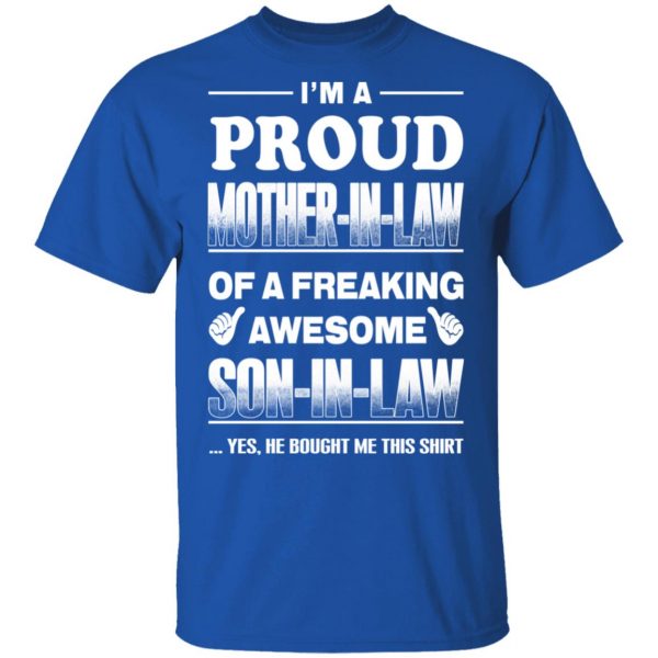 I'm A Proud Mother In Law Of A Freaking Awesome Son In Law T-Shirts, Hoodies, Sweater 4