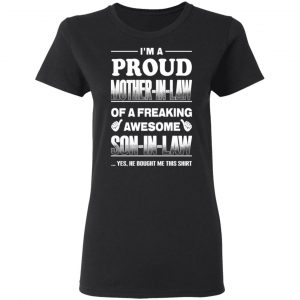 I'm A Proud Mother In Law Of A Freaking Awesome Son In Law T-Shirts, Hoodies, Sweater 17