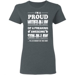 I'm A Proud Mother In Law Of A Freaking Awesome Son In Law T-Shirts, Hoodies, Sweater 18