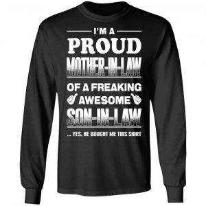 I'm A Proud Mother In Law Of A Freaking Awesome Son In Law T-Shirts, Hoodies, Sweater 21