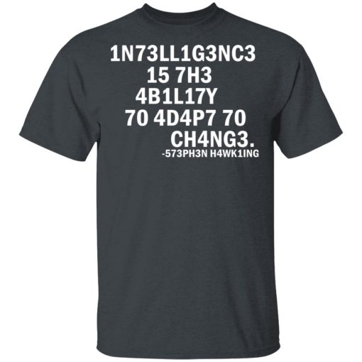 1N73LL1G3NC3 15 7H3 4B1L17Y 70 4D4P7 70 CH4NG3 573PH3N H4WK1NG T-Shirts, Hoodies, Sweater 2