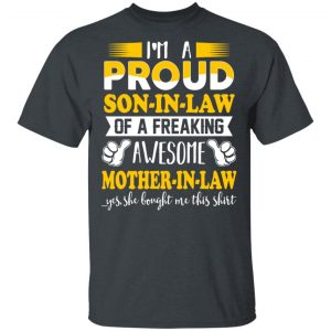 I'm A Proud Son In Law Of A Freaking Awesome Mother In Law T-Shirts, Hoodies, Sweater 14