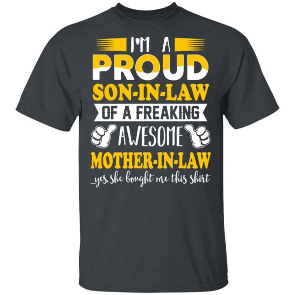 I'm A Proud Son In Law Of A Freaking Awesome Mother In Law T-Shirts, Hoodies, Sweater 2
