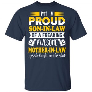I'm A Proud Son In Law Of A Freaking Awesome Mother In Law T-Shirts, Hoodies, Sweater 15