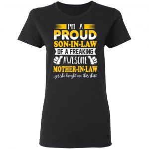 I'm A Proud Son In Law Of A Freaking Awesome Mother In Law T-Shirts, Hoodies, Sweater 17