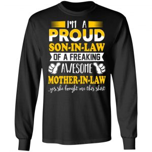 I'm A Proud Son In Law Of A Freaking Awesome Mother In Law T-Shirts, Hoodies, Sweater 21