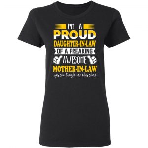 I'm A Proud Daughter In Law Of A Freaking Awesome Mother In Law T-Shirts, Hoodies, Sweater 17