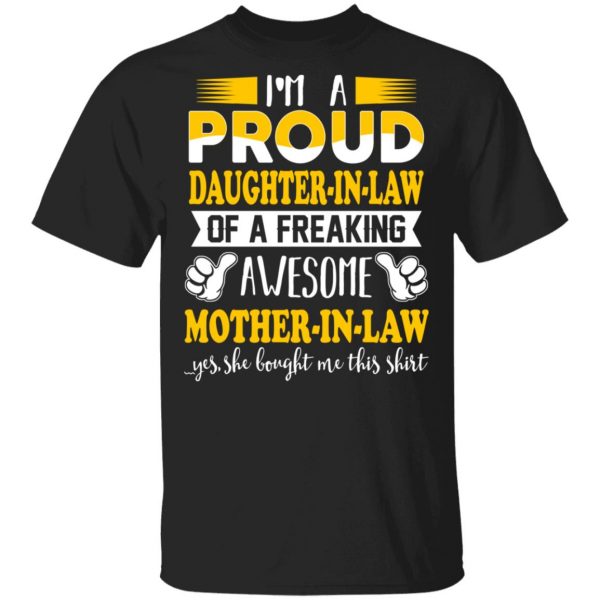 I'm A Proud Daughter In Law Of A Freaking Awesome Mother In Law T-Shirts, Hoodies, Sweater 1