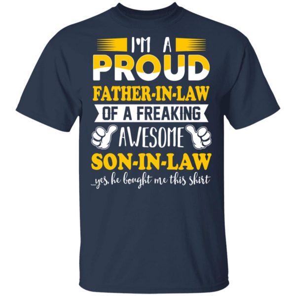 I'm A Proud Father In Law Of A Freaking Awesome Son In Law T-Shirts, Hoodies, Sweater 3