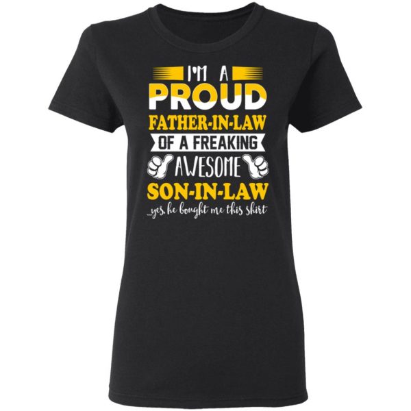 I'm A Proud Father In Law Of A Freaking Awesome Son In Law T-Shirts, Hoodies, Sweater 5