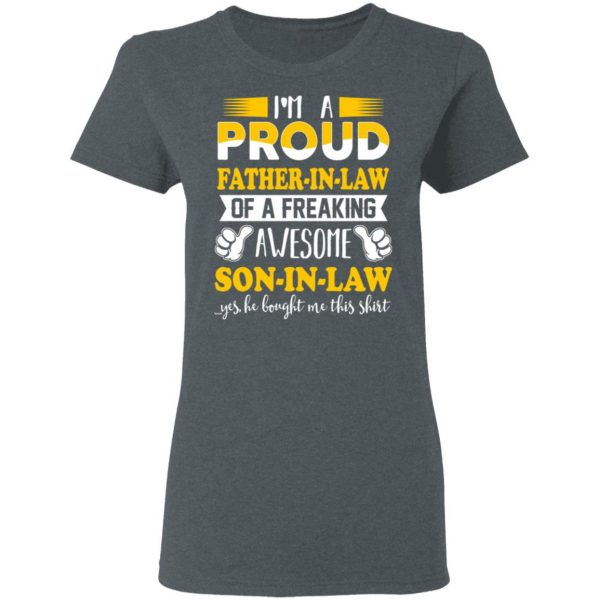 I'm A Proud Father In Law Of A Freaking Awesome Son In Law T-Shirts, Hoodies, Sweater 6