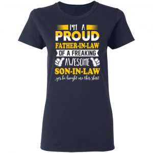 I'm A Proud Father In Law Of A Freaking Awesome Son In Law T-Shirts, Hoodies, Sweater 19