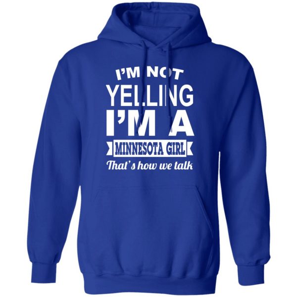 I'm Not Yelling I'm A Minnesota Girl That's How We Talk T-Shirts, Hoodies, Sweater 13