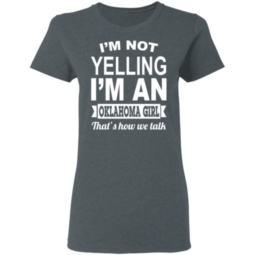 I'm Not Yelling I'm An Oklahoma Girl That's How We Talk T-Shirts, Hoodies, Sweater - Image 6