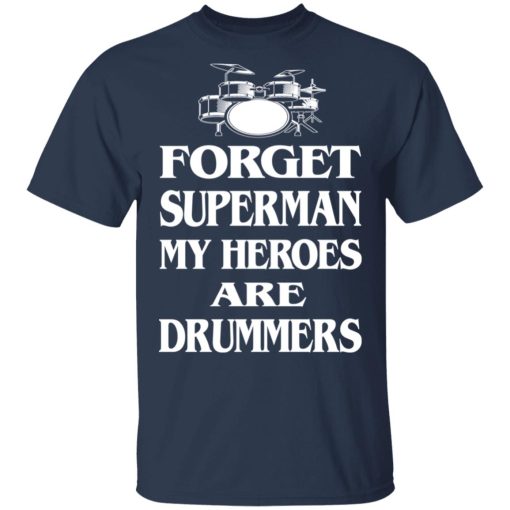 Forget Superman My Horoes Are Drummers T-Shirts, Hoodies, Sweater - Image 3