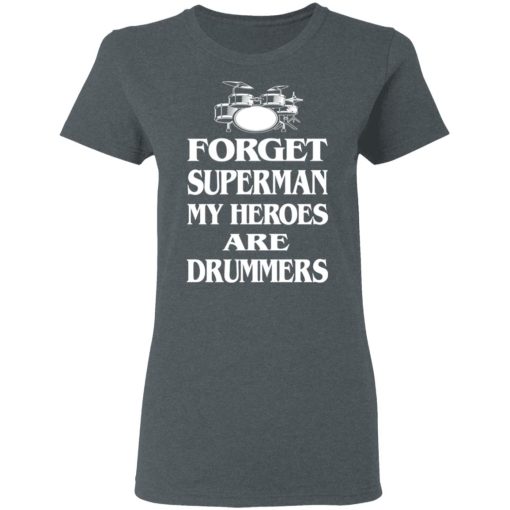 Forget Superman My Horoes Are Drummers T-Shirts, Hoodies, Sweater - Image 6